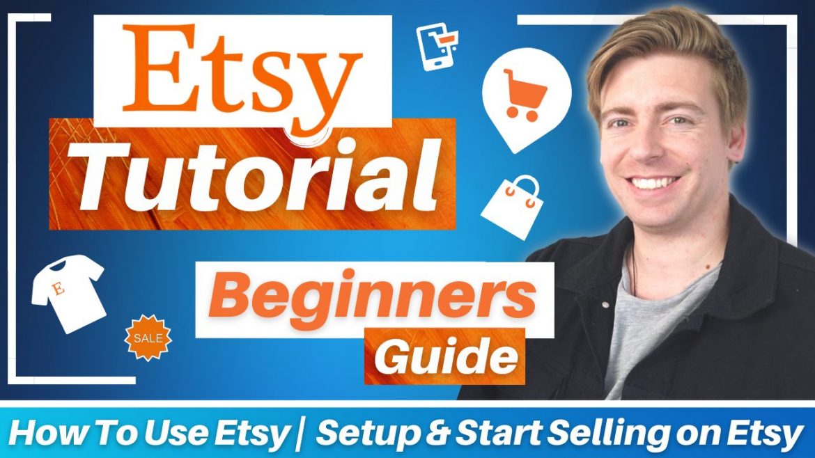 How To Use, Setup & Start Selling on Etsy (Etsy Tutorial for Beginners)