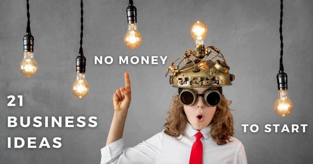21 Business ideas that require no money