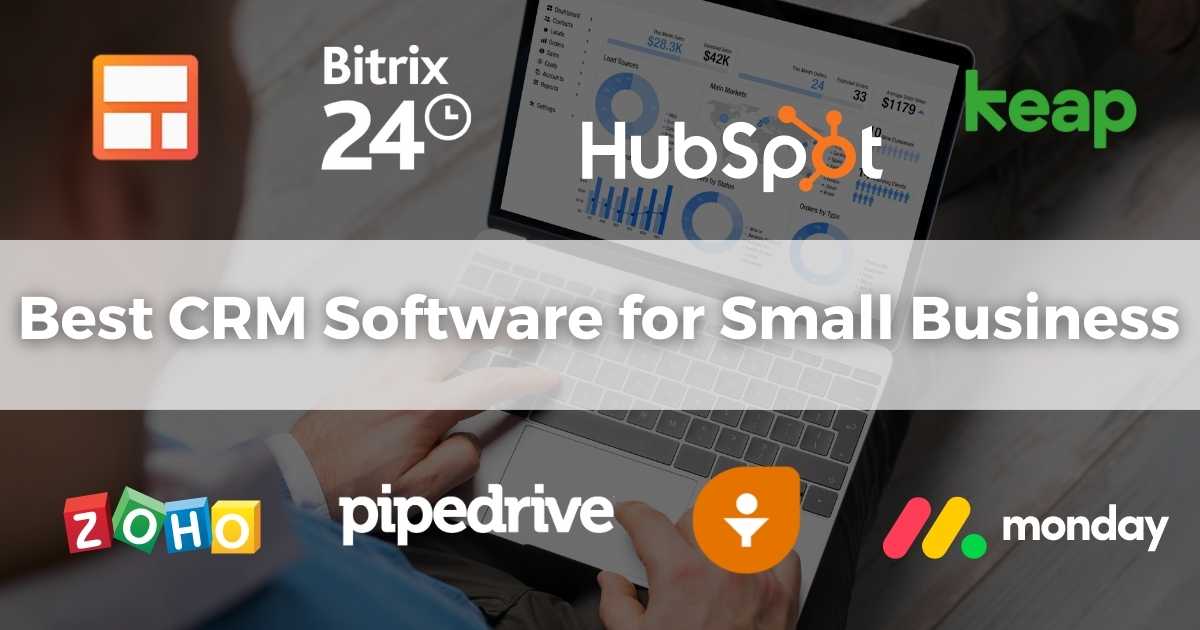 Best 7 CRM Software for Small Business 2023