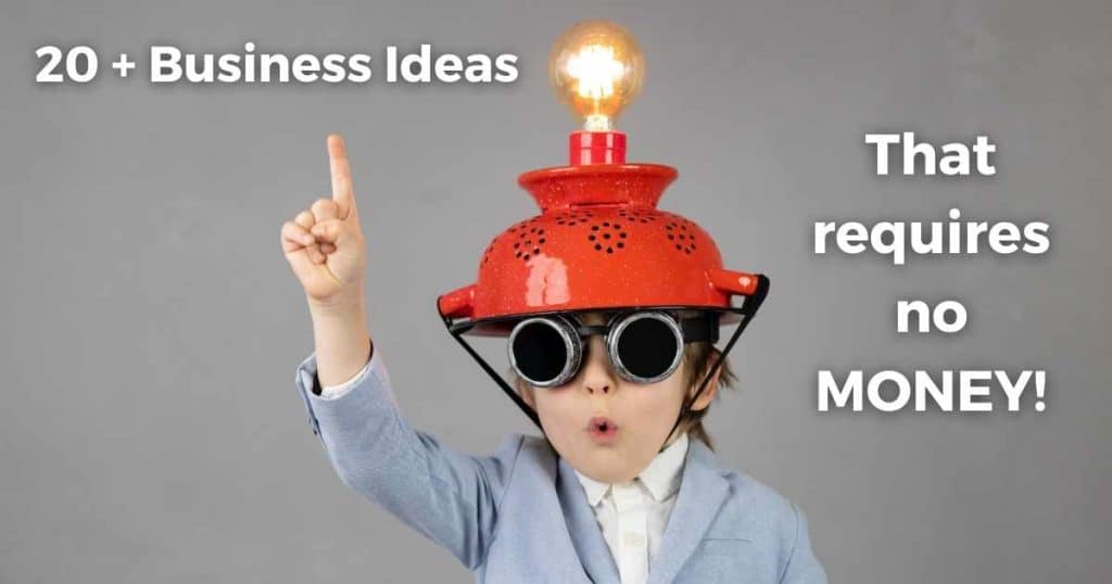 Business ideas that require no money