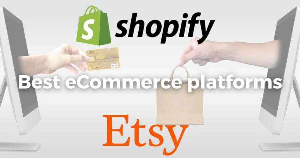 Shopify and Etsy - best eCommerce platforms