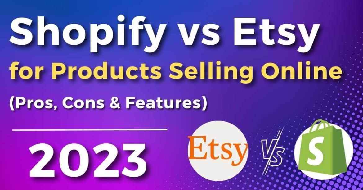 Shopify vs Etsy: Which One You Should Use To Sell Online?