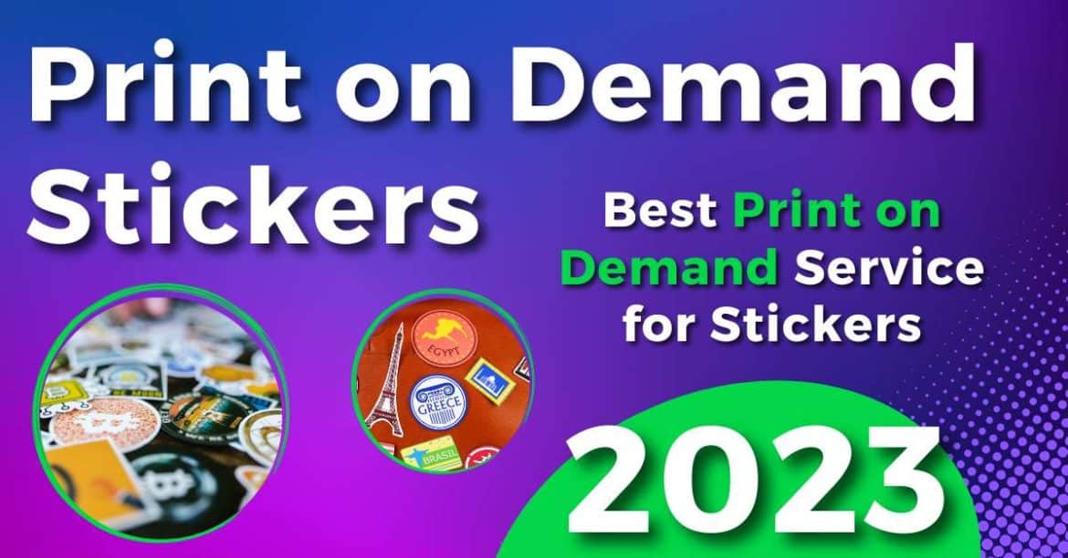 Print on Demand Stickers (2023) : Everything You Need To Know