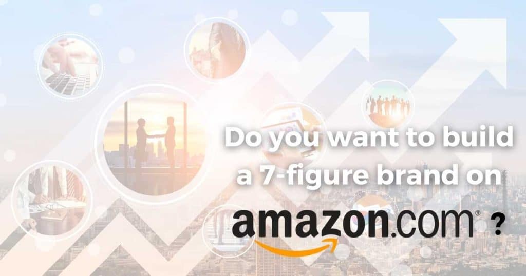 Build a 7-figure brand on Amazon