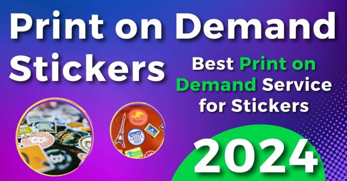 Print on Demand Stickers (2024) : Everything You Need To Know