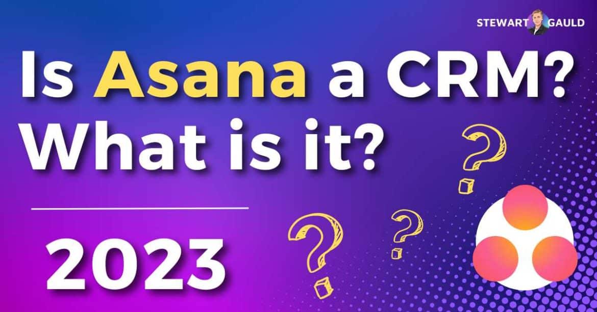 Is Asana a CRM? What is it? - Stewart Gauld