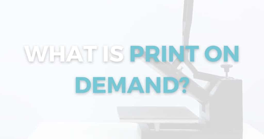 What is Print on Demand_