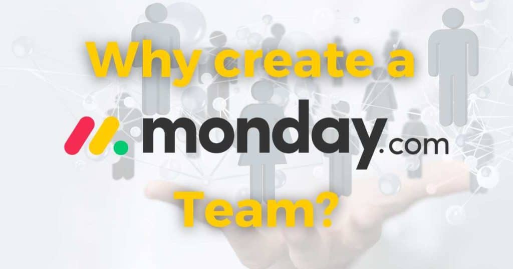 Why creaate a Monday.com team_