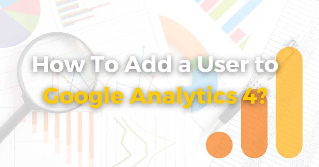 How To Add a User To Google Analytics 4