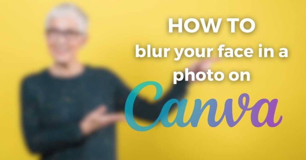 How to blur your face in a photo on Canva