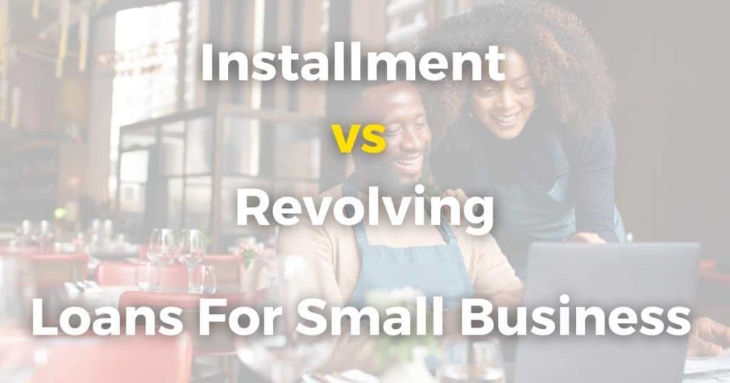 Installment vs Revolving Small Business Loans