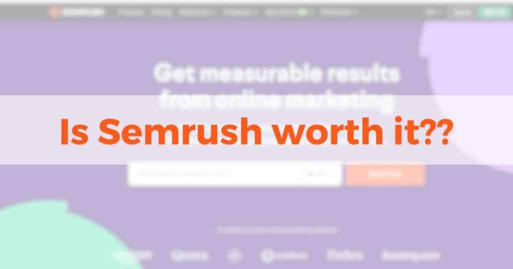 Is Semrush worth it_