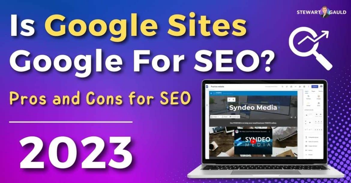 Is Google Sites Google for SEO: Pros & Cons Unveiled