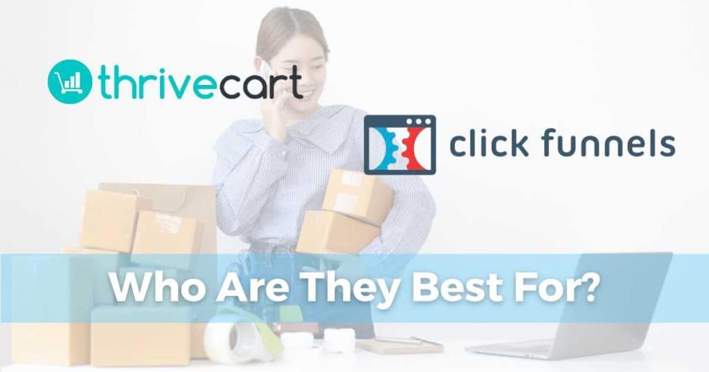 ThriveCart vs ClickFunnels Who Are They Best For_