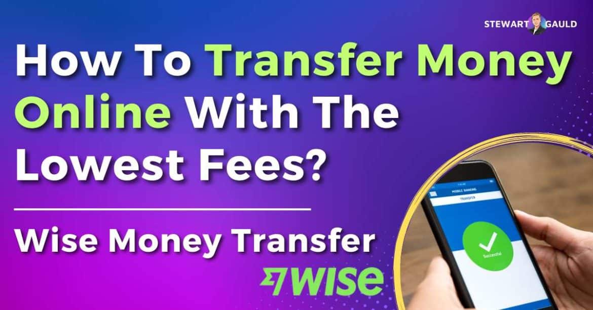 How To Transfer Money Online With The Lowest Fees Using Wise?