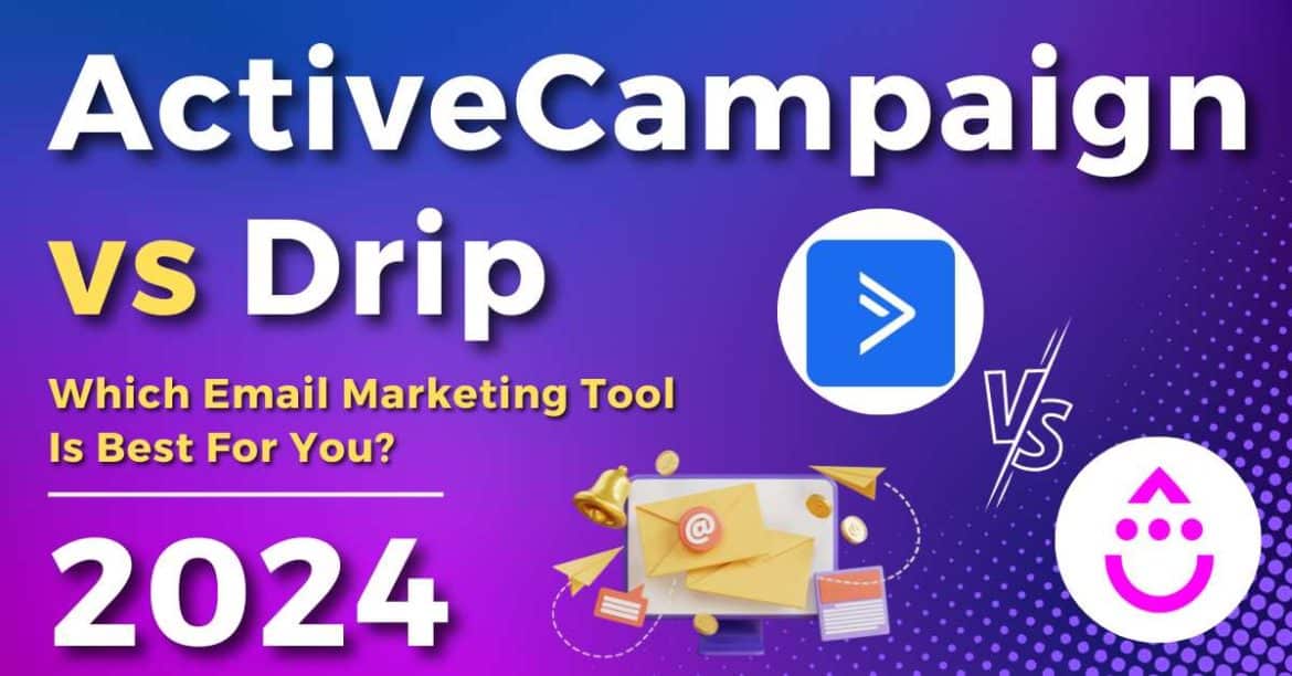 ActiveCampaign vs Drip 2024: Which Email Marketing Tool Is Best?