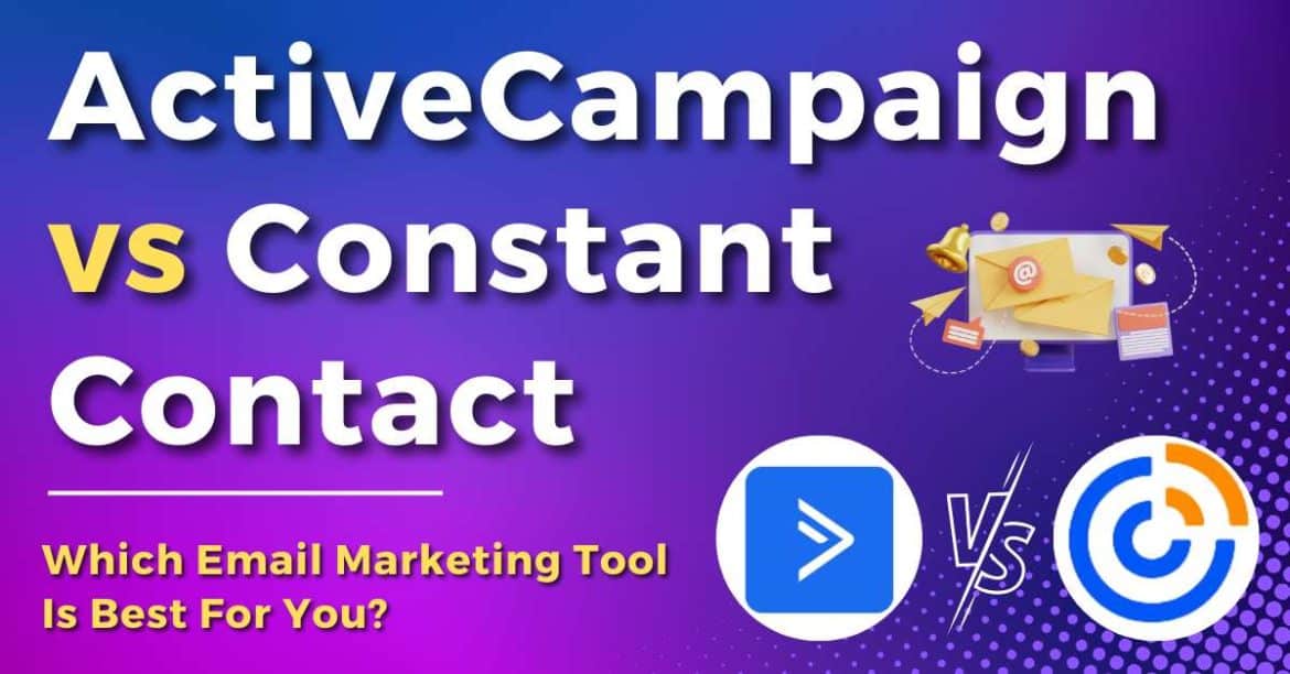 ActiveCampaign vs Constant Contact 2024: Which Is Best For You?