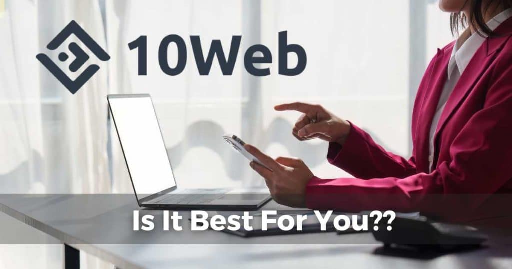 Is 10Web Best For You_