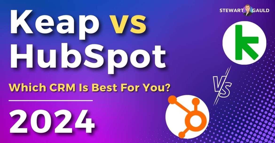 Keap vs HubSpot 2024: Which Is Better For You? - Stewart Gauld