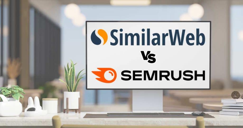 Similarweb vs SEMrush 2024