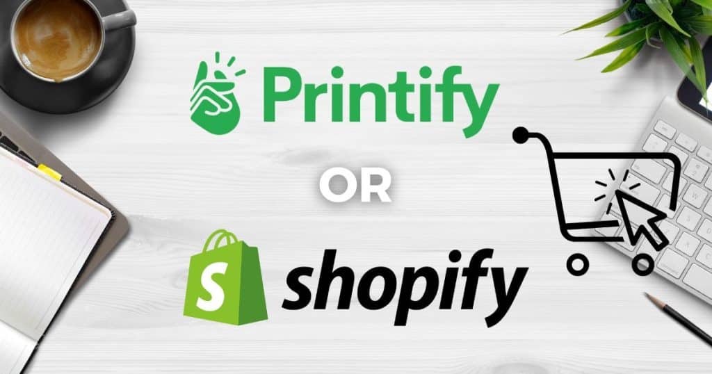 Printify vs Shopify Who Are They Best For?