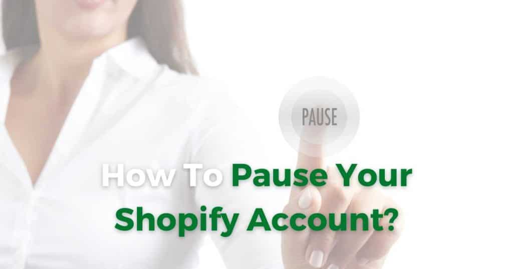 How To Pause Your Shopify Account