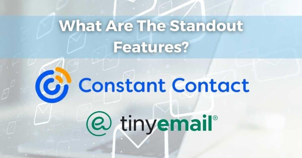 Constant Contact vs tinyEmail Standout Features
