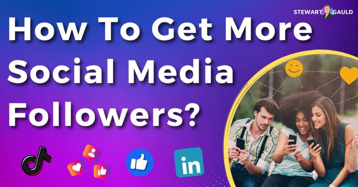 How to Get More Social Media Followers? - 9 Proven Tips