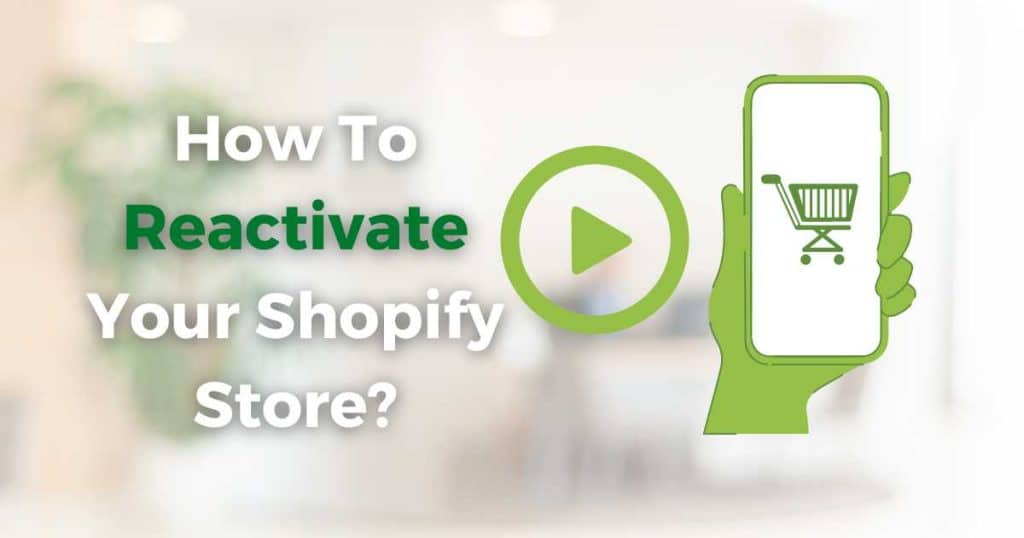 How To Reactivate Your Shopify Store