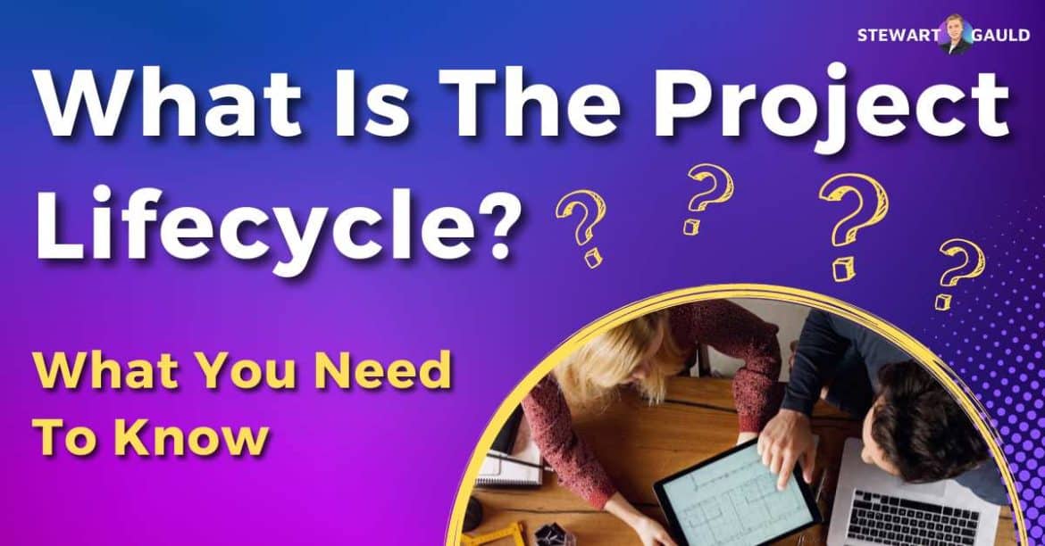 What Is The Project Lifecycle: The 5 Phases Explained