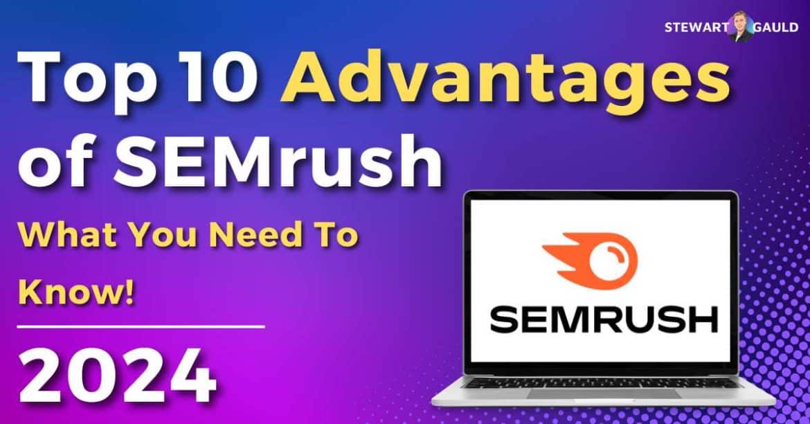 Top 10 Advantages of SEMrush | Everything You Need To Know