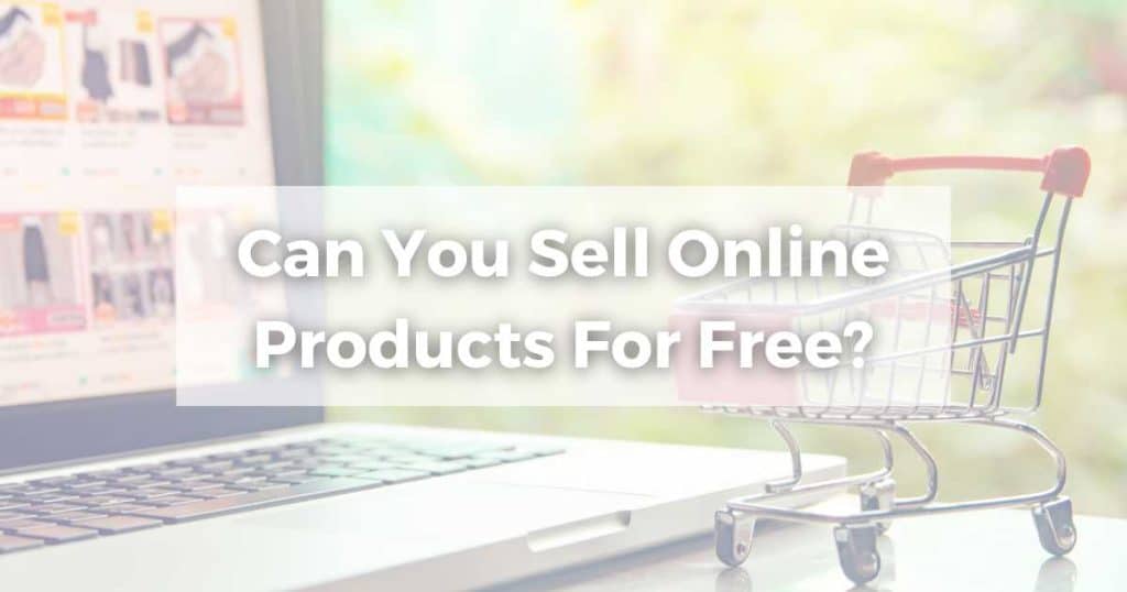 Can You Sell Products Online For Free_