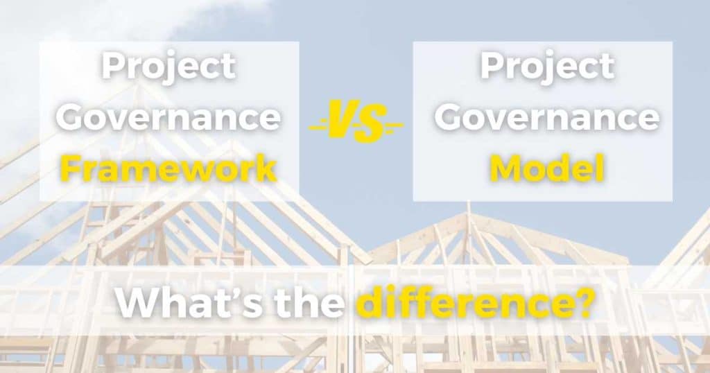 Project Governance Framework vs Project Governance Model
