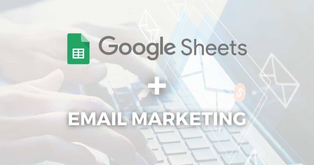 What Is Google Sheets Email Marketing