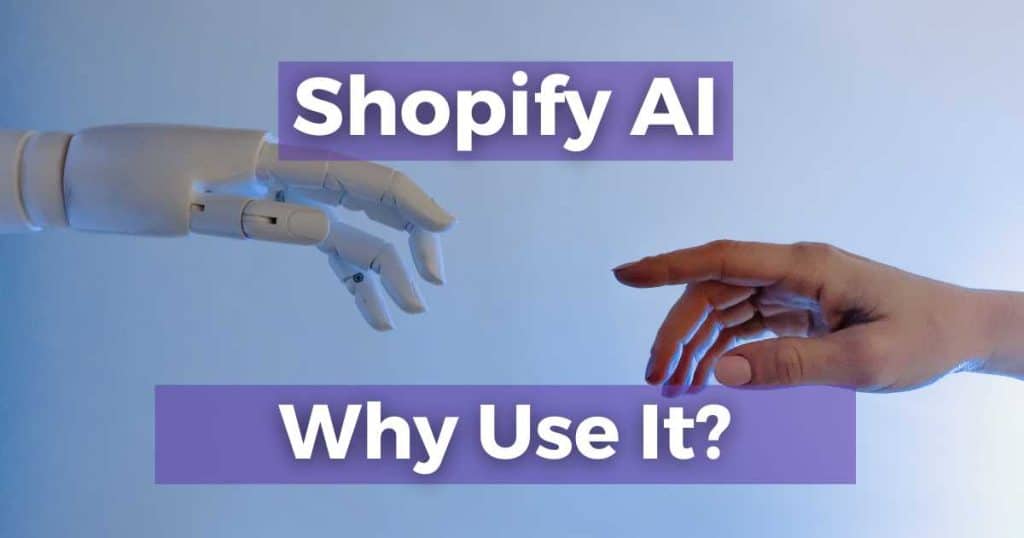 Why use Shopify AI?