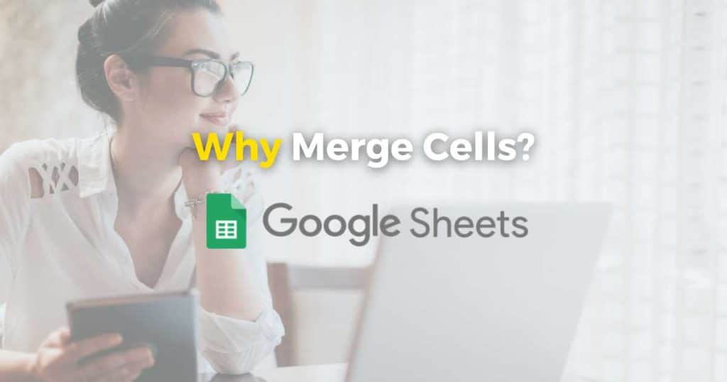 Why Merge Cells In Google Sheets_