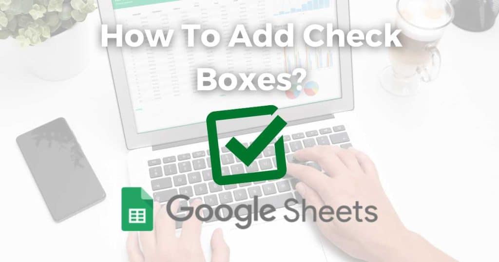 How To Add Check Boxes In Google Sheets_