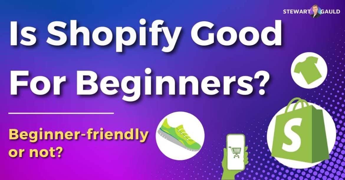 Is Shopify Good For Beginners? Kick Start Your Online Business