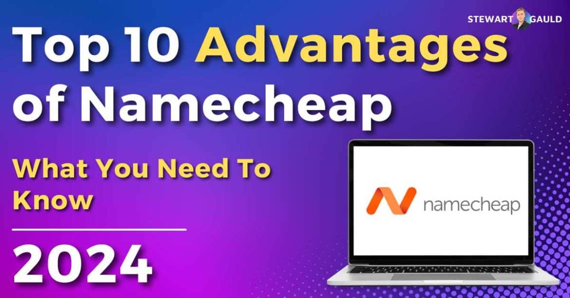 Top 10 Advantages of Namecheap | Everything You Need To Know