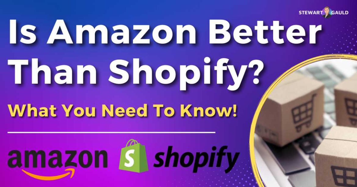 Is Amazon Better Than Shopify for E-commerce?