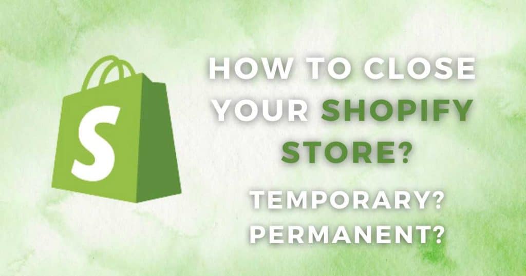 How To Close Your Shopify Store_