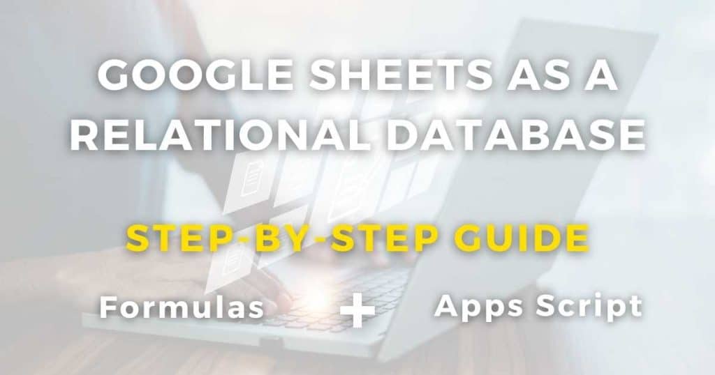 How To Use Google Sheets As a Relational Database_