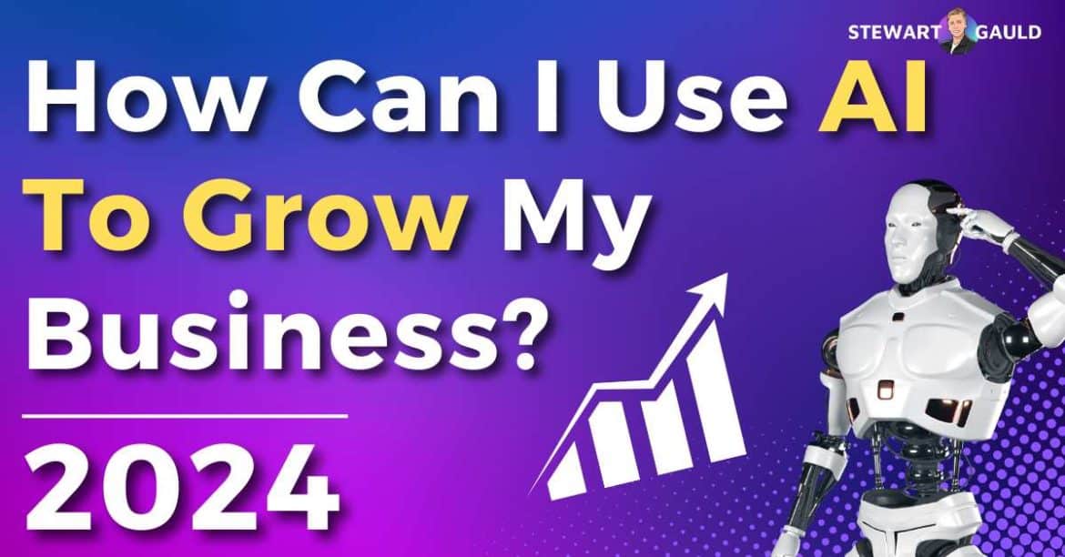 How Can I Use AI To Grow My Business? (Updated 2025)