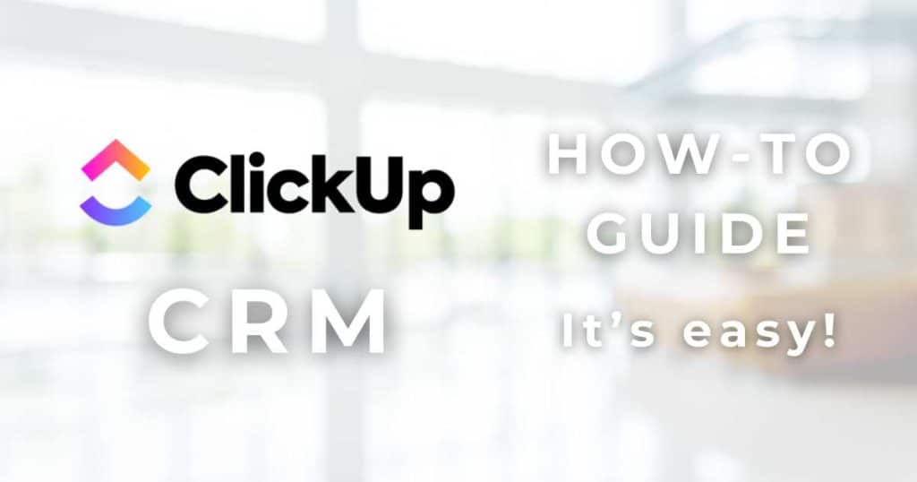 How To Use ClickUp As a CRM_