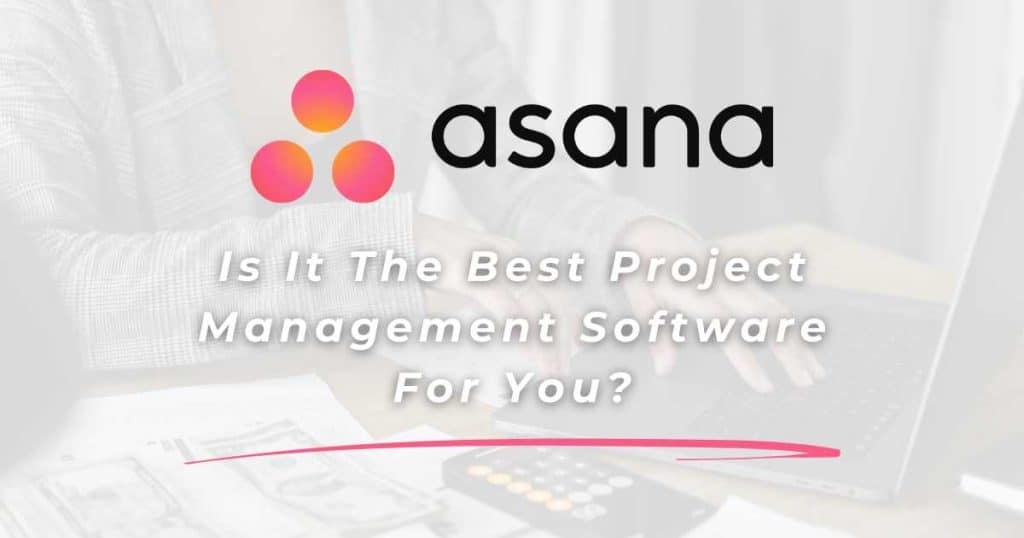 Is Asana The Best Project Management Software For You_