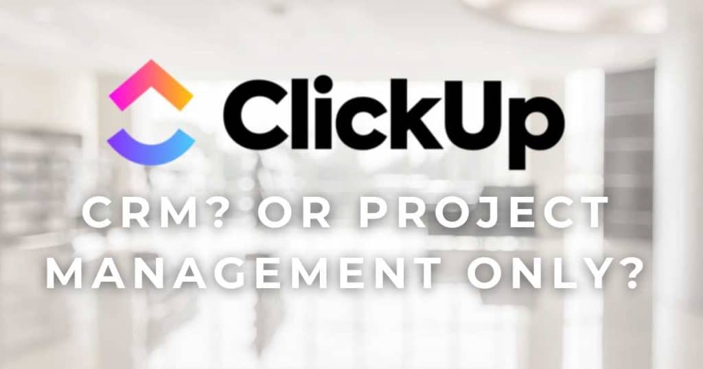 Is ClickUp Good As A CRM_