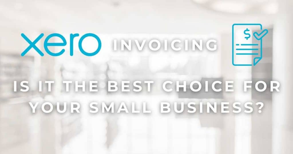 Is Xero Invoicing The Best Invoicing Software For You_