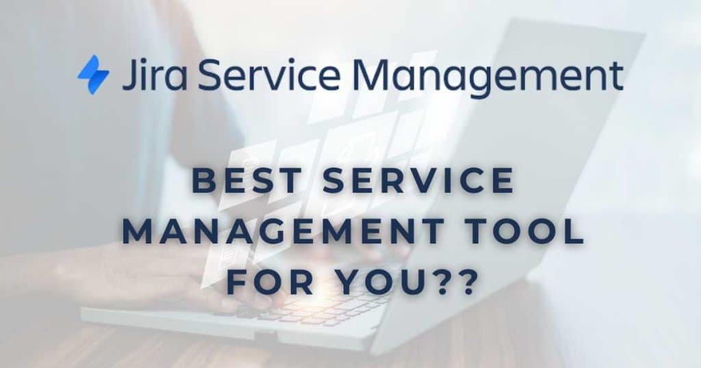 Is Jira Service Management The Best Service Management Software For You_
