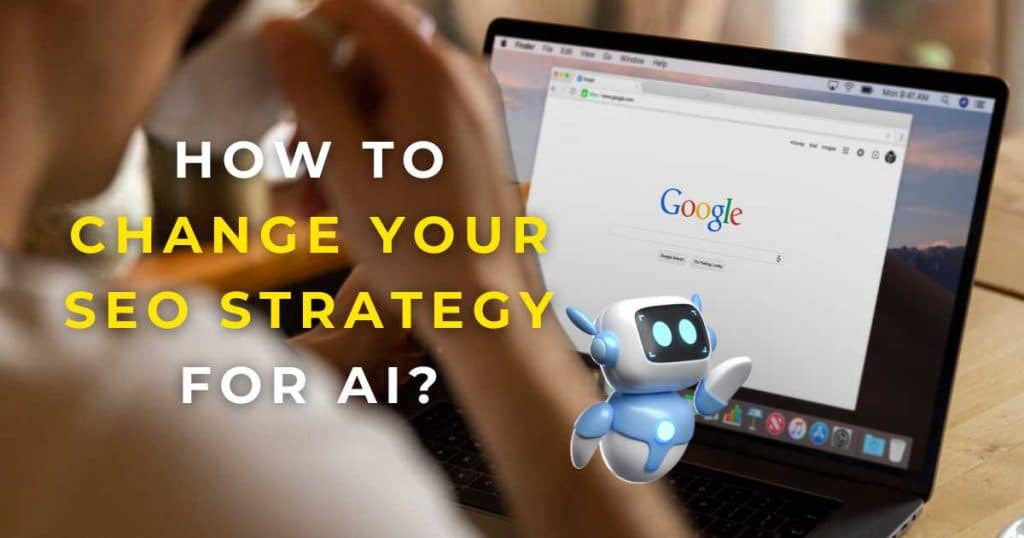 How To Change Your SEO Strategy For AI SEO_