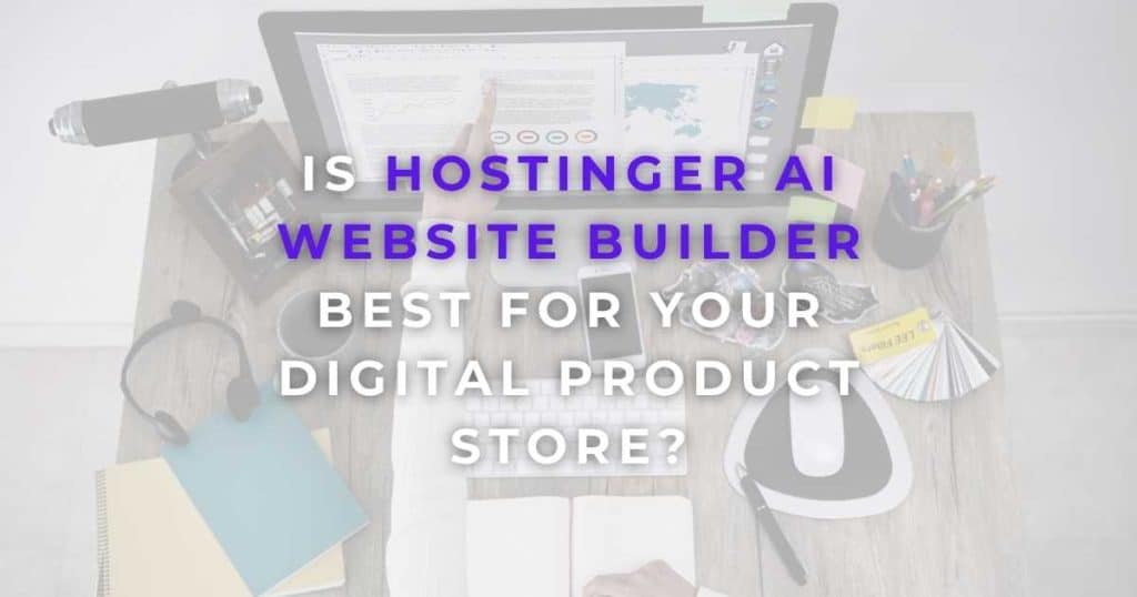 Is Hostinger AI Website Builder The Best Choice For You_